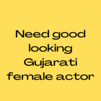 Need good-looking Gujarati female actor