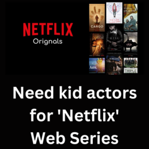 Need kid actors for 'Netflix' web series
