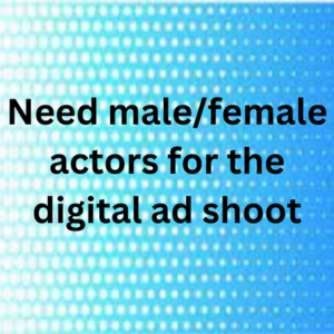 Need malefemale actors for the digital ad shoot