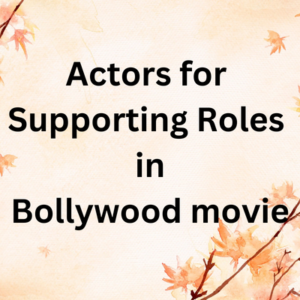 Supporting roles actors for Bollywood movie