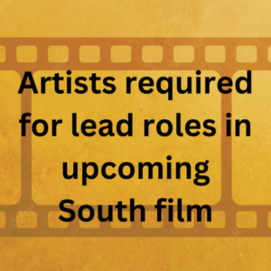 Artists required for lead roles in south film
