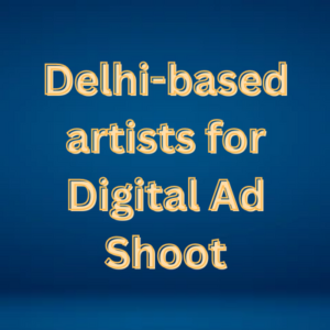 Delhi-based artists for digital ad shoot