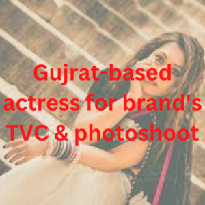 Gujrat-based actress for brand's TVC & photoshoot