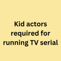 Kid actors required for running TV serial