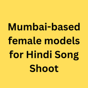 Mumbai-based female models for Hindi song