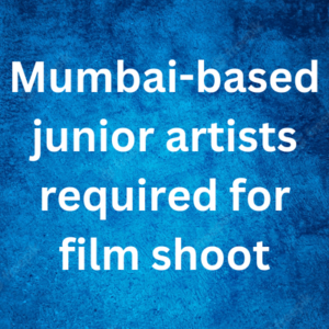 Mumbai-based junior artists required for film shoot