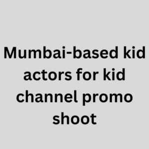 Mumbai-based kid actors for kid channel promo