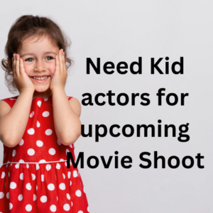 Need Kid actors for upcoming movie shoot