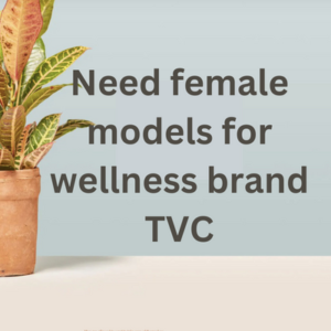Need female models for wellness brand TVC