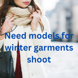 Need models for winter garments shoot
