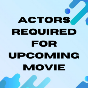 Actors required for upcoming movie
