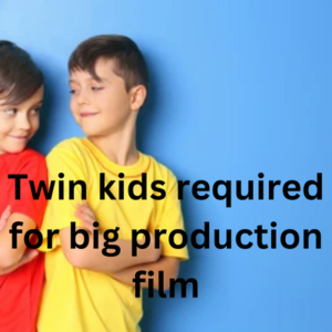 Twin kids required for big production film