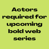 Actors required for bold web series