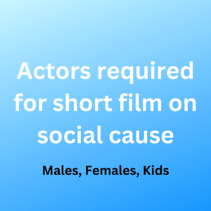 Actors required for short film on social cause