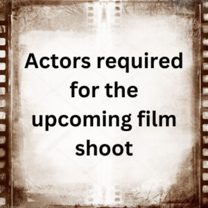 Actors required for the upcoming film shoot