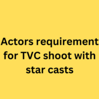 Actors requirement for TVC shoot with star casts