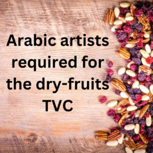 Arabic artists required for the dry-fruits TVC