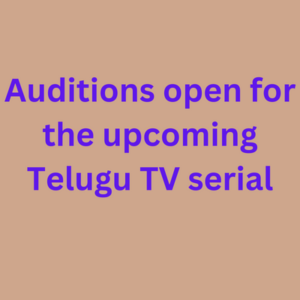 Auditions open for the upcoming Telugu TV serial