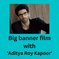 Big banner film with 'Aditya Roy Kapoor'
