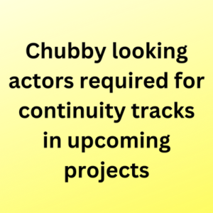 Chubby actors required for continuity tracks