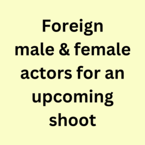 Foreign male & female actors for upcoming shoot