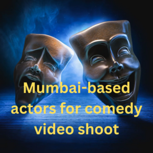 Mumbai-based actors for comedy video shoot