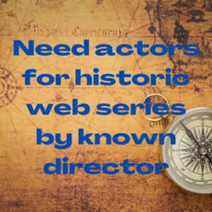 Need actors for historic web series shoot
