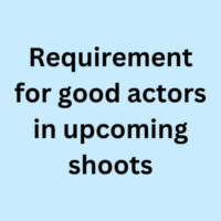 Requirement for good actors in upcoming shoots