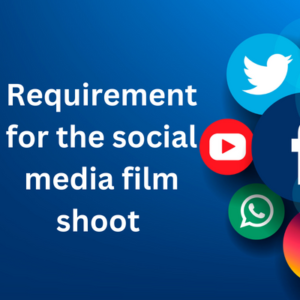 Requirement for the social media film shoot 