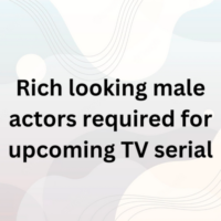 Rich looking actors required for upcoming TV serial