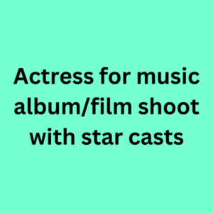 Actress for music albumfilm shoot with star casts