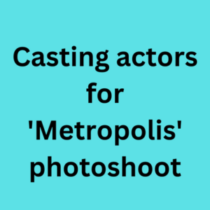 Casting actors for 'Metropolis' photoshoot