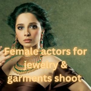Female actors for jewelry & garments shoot 