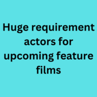 Huge requirement for actors for feature films