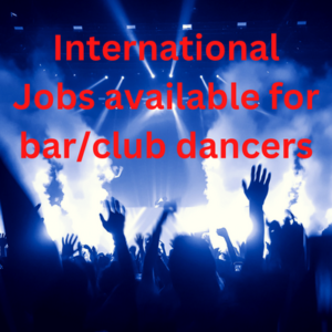 International Jobs available for barclub dancers