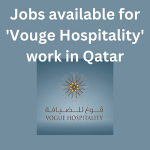 Jobs available for 'Vouge Hospitality' work in Qatar