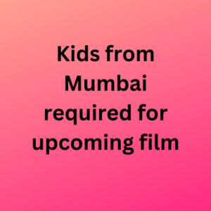 Kids from Mumbai required for upcoming film