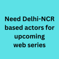 Need Delhi-NCR based actors for upcoming web series