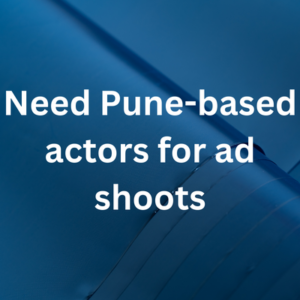 Need Pune-based actors for ad shoots