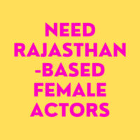 Need Rajasthan-based female actors