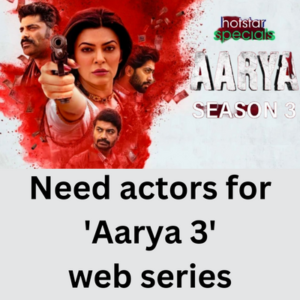 Need actors for 'Aarya 3' web series