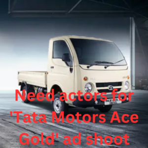 Need actors for 'Tata Motors Ace Gold' ad