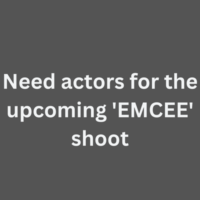 Need actors for the upcoming 'EMCEE' shoot