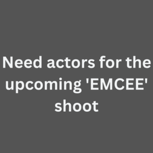 Need actors for the upcoming 'EMCEE' shoot