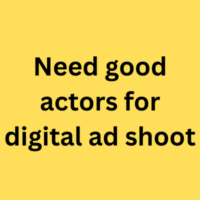 Need good actors for digital ad shoot