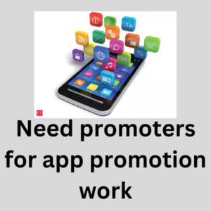 Need promoters for app promotion work