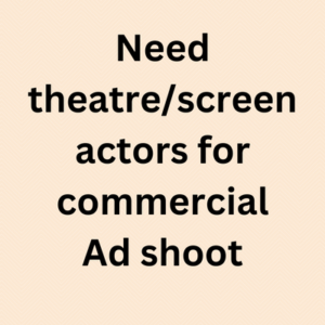 Need theatrescreen actors for commercial ad shoot