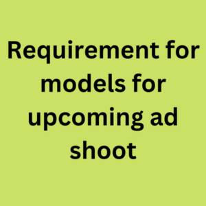 Requirement for models for upcoming ad shoot