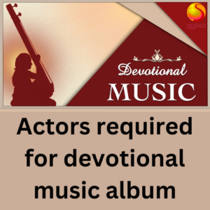 Actors required for devotional music album