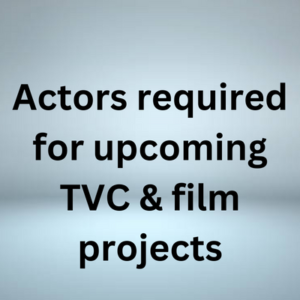 Actors required for upcoming TVC & film projects